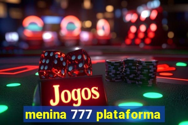 menina 777 plataforma